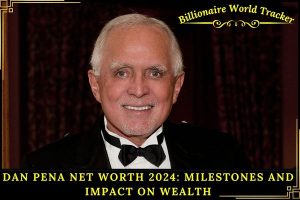 Dan Pena Net Worth 2024_ Milestones and Impact on Wealth