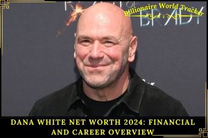 Dana White Net Worth 2024_ Financial And Career Overview