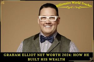 Graham Elliot Net Worth 2024_ How He Built His Wealth