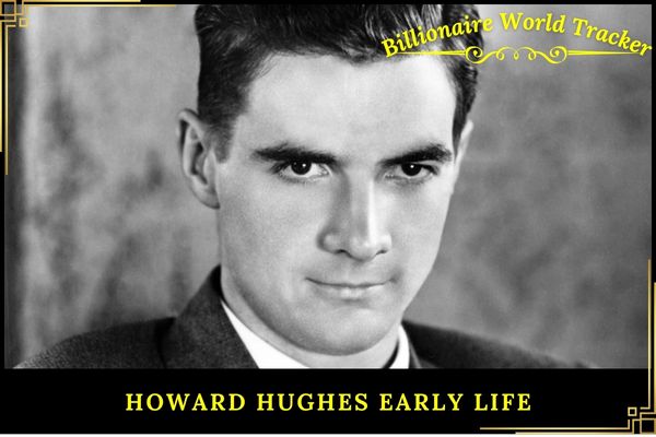 Howard Hughes Early Life