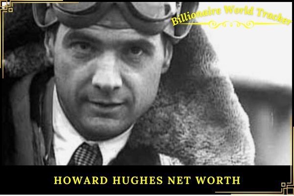 Howard Hughes Net Worth