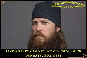 Jase Robertson Net Worth 2024_ Duck Dynasty, Business