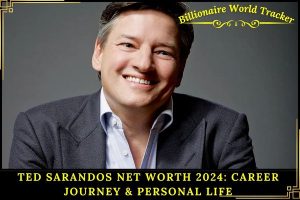 Ted Sarandos Net Worth 2024_ Career Journey & Personal Life